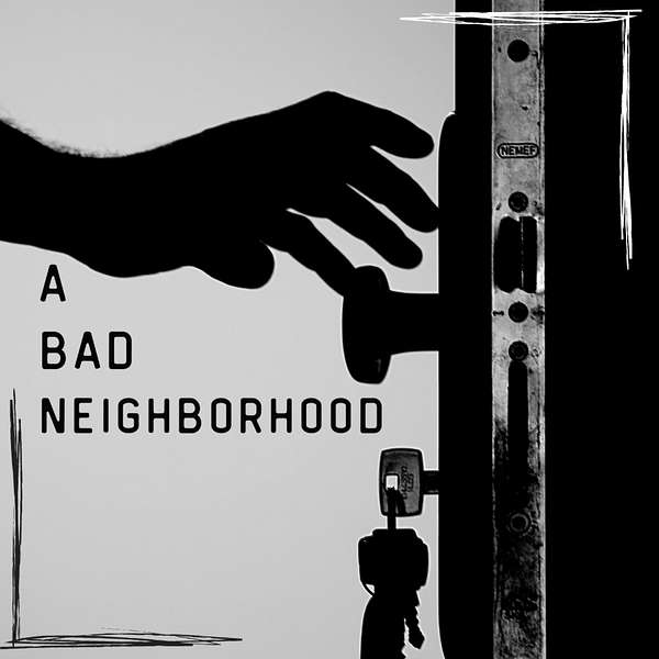 A Bad Neighborhood Podcast Artwork Image
