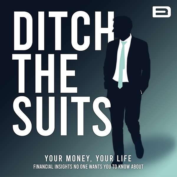 Ditch the Suits - Start Getting More From Your Money & Life Podcast Artwork Image