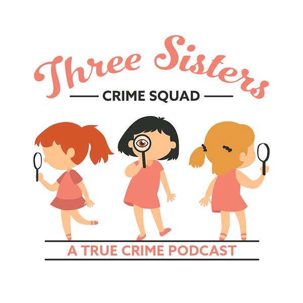 3 Sisters Crime Squad Podcast Artwork Image