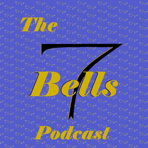 The Seven Bells Podcast  Podcast Artwork Image