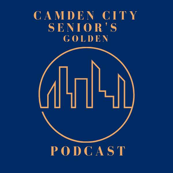 CAMDEN CITY SENIOR'S GOLDEN PODCAST Podcast Artwork Image