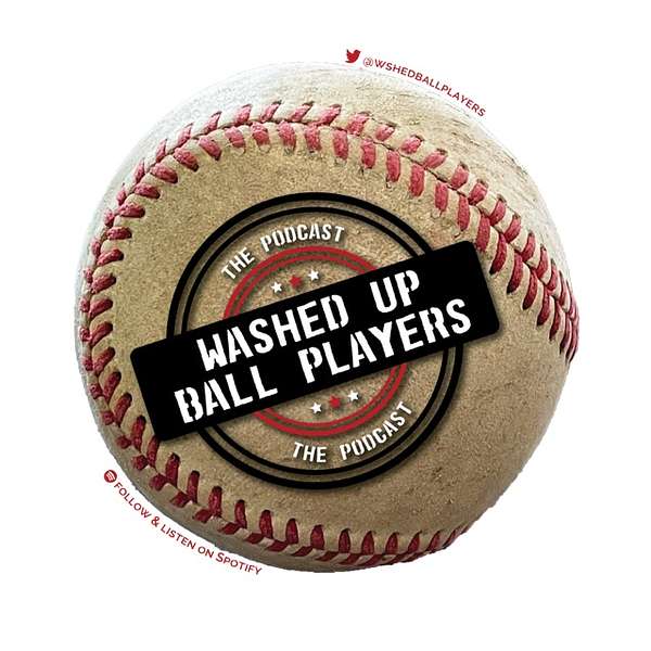 Washed Up Ballplayers Podcast Podcast Artwork Image