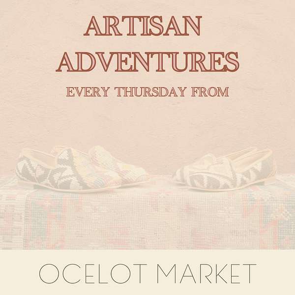 Artisan Adventures from Ocelot Market Podcast Artwork Image
