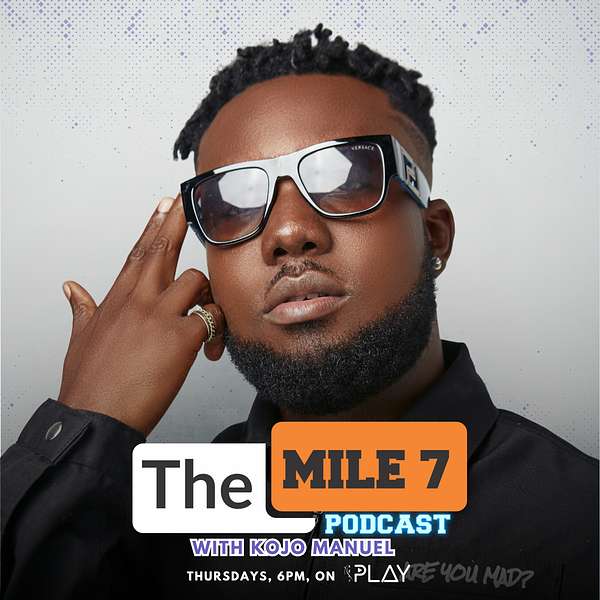 The Mile 7 Podcast with Kojo Manuel Podcast Artwork Image