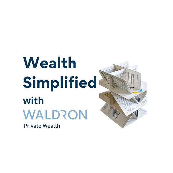 Wealth Simplified with Waldron Private Wealth Podcast Artwork Image