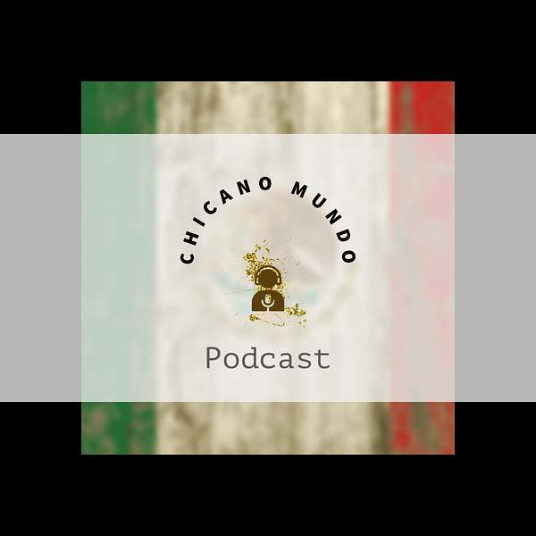 Chicano Mundo Podcast Artwork Image