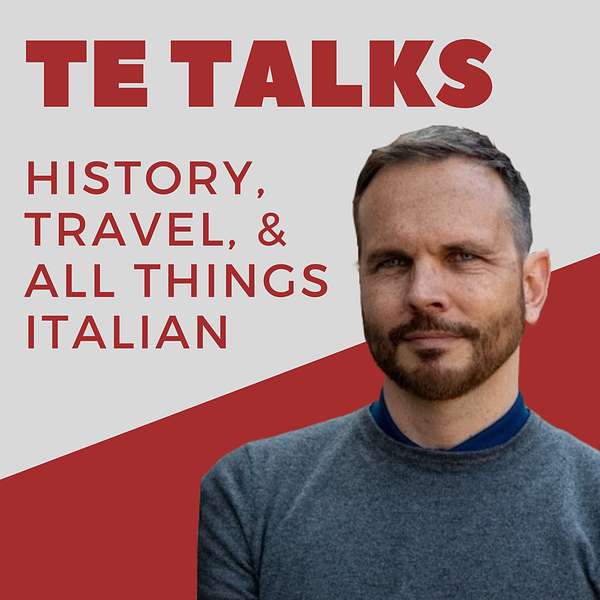 TE Talks! History, Travel, and All Things Italian Podcast Artwork Image