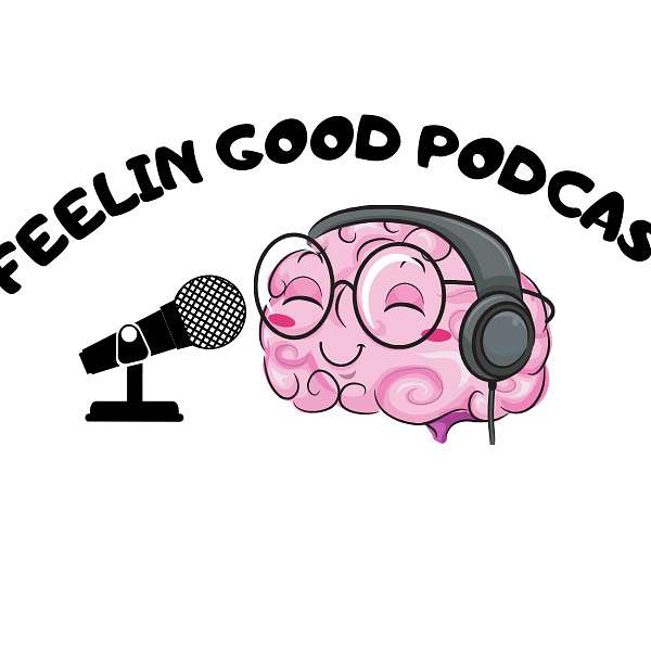 Feelin Good Podcast  Podcast Artwork Image
