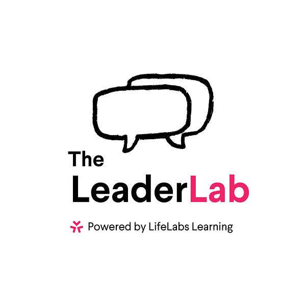 The LeaderLab powered by LifeLabs Learning  Podcast Artwork Image