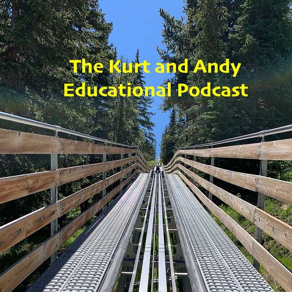 The Kurt and Andy Educational Podcast Podcast Artwork Image