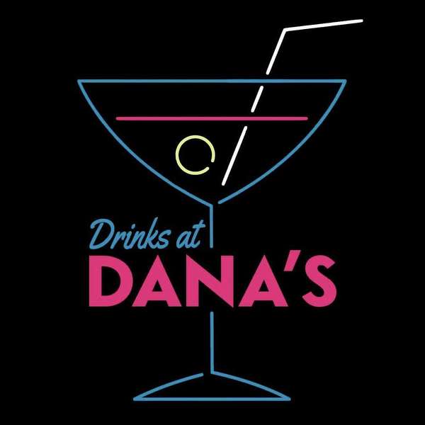 Drinks at Dana's - An L Word Podcast Podcast Artwork Image