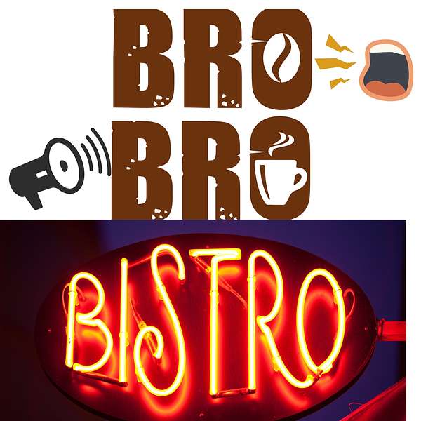 Bro Bro Bistro  Podcast Artwork Image