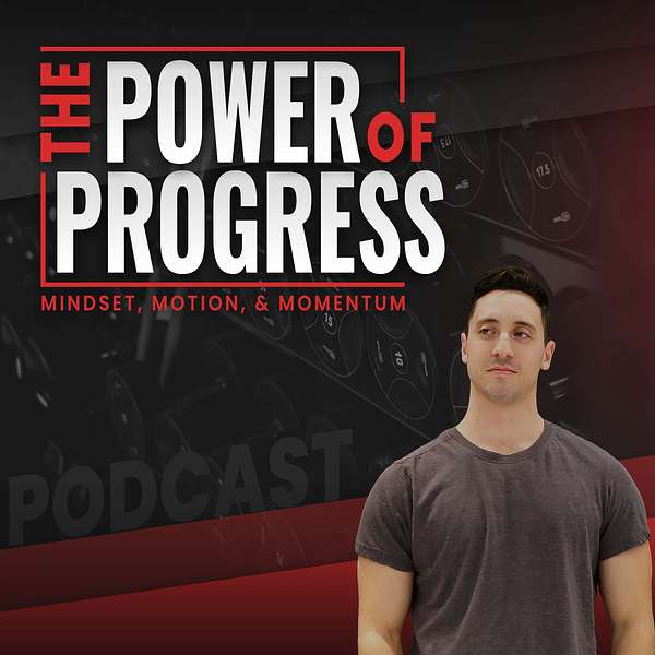 The Power of Progress: Mindset, Motion, & Momentum Podcast Artwork Image