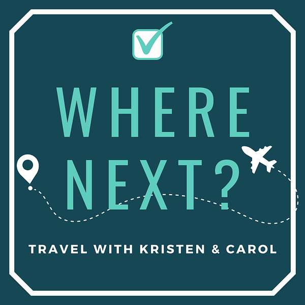 Where Next? Travel with Kristen and Carol Podcast Artwork Image