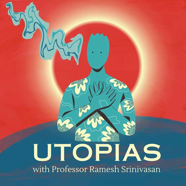 Utopias with Dr. Ramesh Srinivasan Podcast Artwork Image