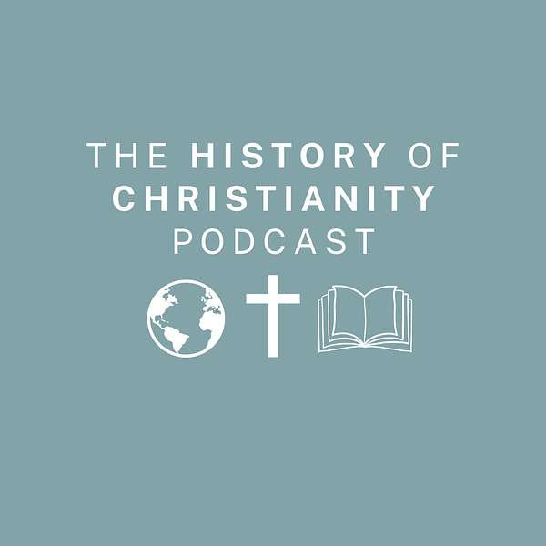 The History of Christianity Podcast Podcast Artwork Image
