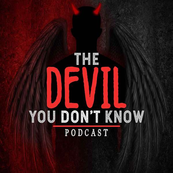 The Devil You Don't Know Podcast Artwork Image