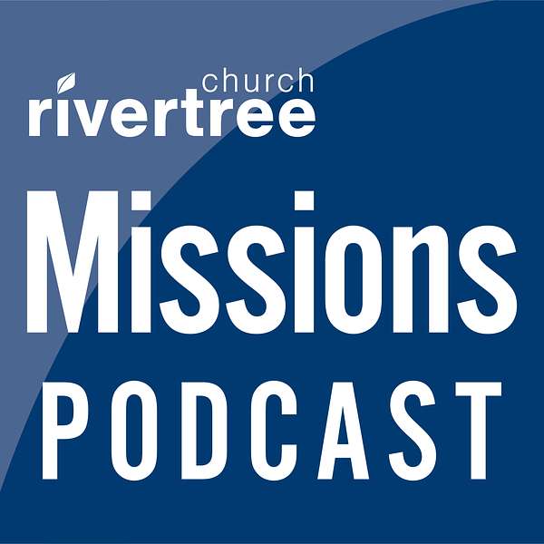 Rivertree Missions Podcast Podcast Artwork Image