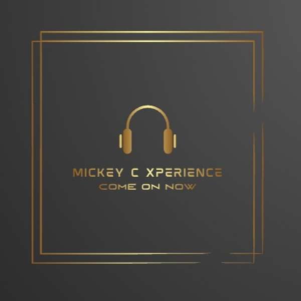 Da Mickey C Xperience Podcast Artwork Image