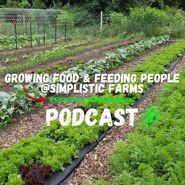 Growing Food & Feeding People Podcast @ Simplistic Farms Podcast Artwork Image