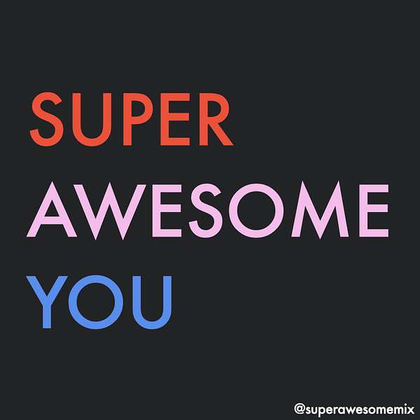 Super Awesome You - Achieve your goals and conquer your motivation Podcast Artwork Image