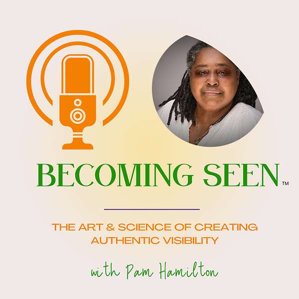 Becoming Seen: The Art & Science of Creating Authentic Visibility  Podcast Artwork Image