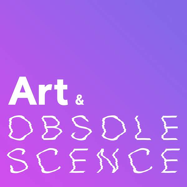 Art and Obsolescence Podcast Artwork Image