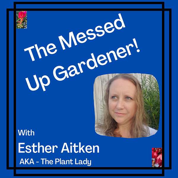 The Messed Up Gardener Podcast Artwork Image