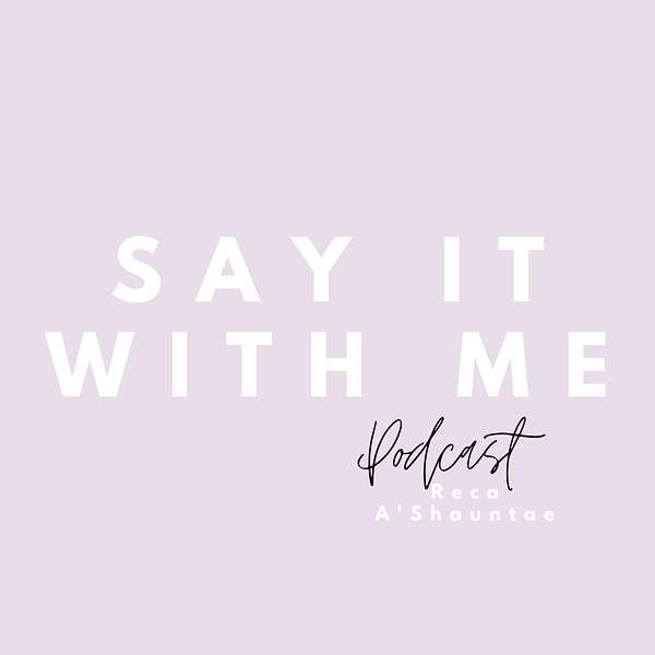 Say It With Me Podcast Artwork Image