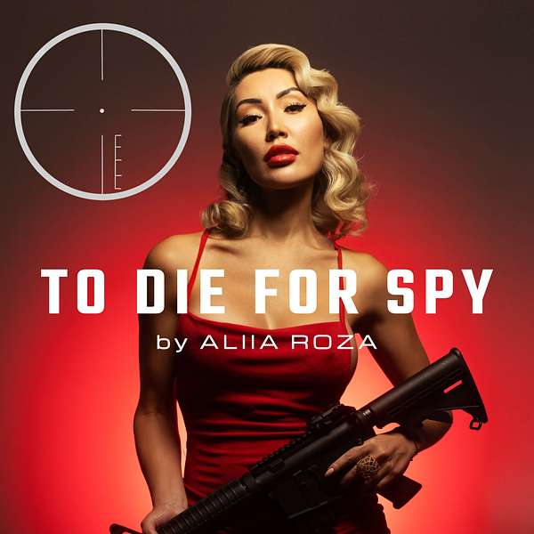 To Die For SPY by Aliia Roza Podcast Artwork Image