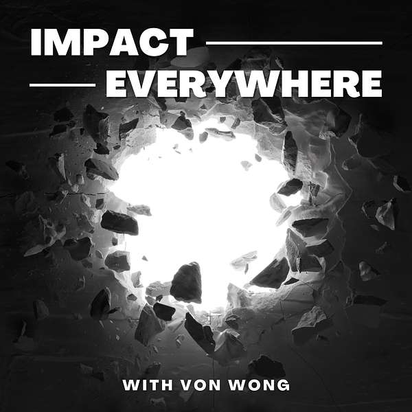 Impact Everywhere | Positive Impact in Unexpected Places Podcast Artwork Image