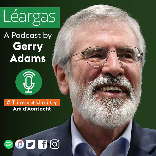 Léargas: A Podcast by Gerry Adams Podcast Artwork Image