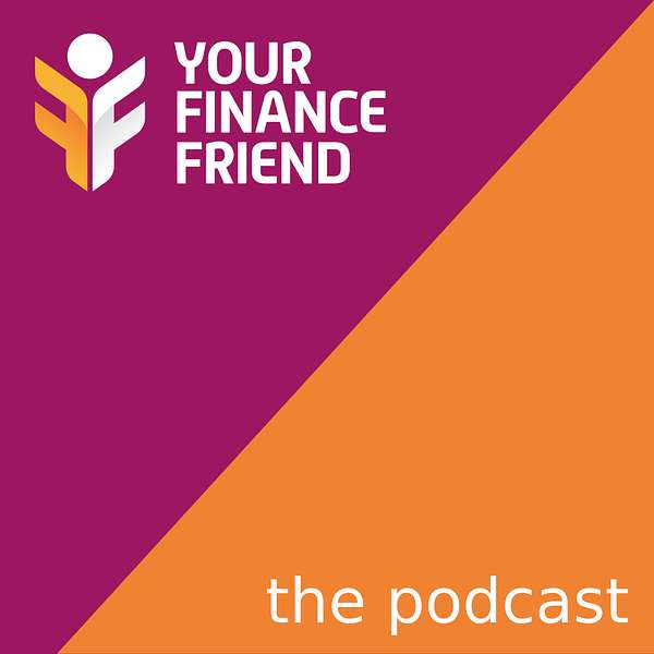 Your Finance Friend - The Podcast Podcast Artwork Image