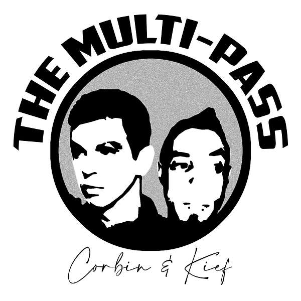 The Multi-Pass | with Corbin & Kief Podcast Artwork Image