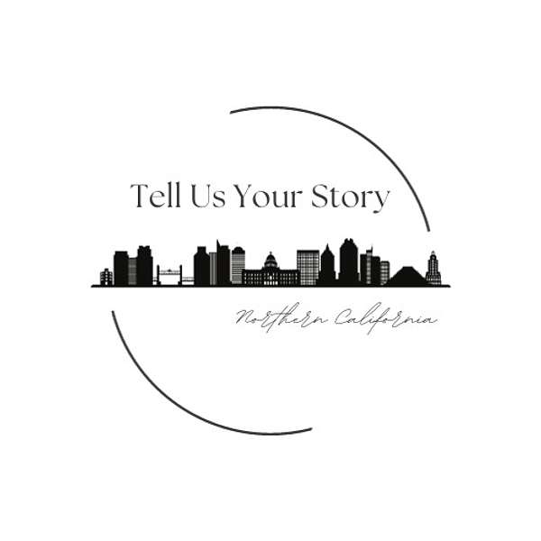 Tell Us Your Story - Northern California Podcast Artwork Image