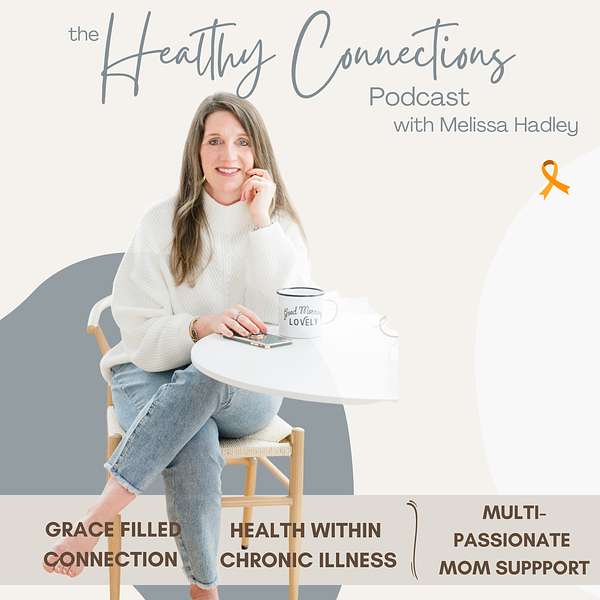 The Healthy Connections Podcast | Health Tips for Busy Moms with Chronic Illness, Stay at Home Mom Health, Simple Fitness and Nutrition Podcast Artwork Image