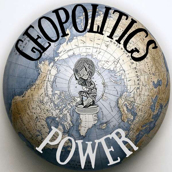 The Geopolitics & Power Podcast Podcast Artwork Image