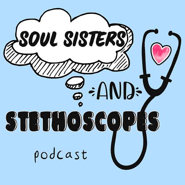 Soul Sisters and Stethoscopes Podcast Podcast Artwork Image