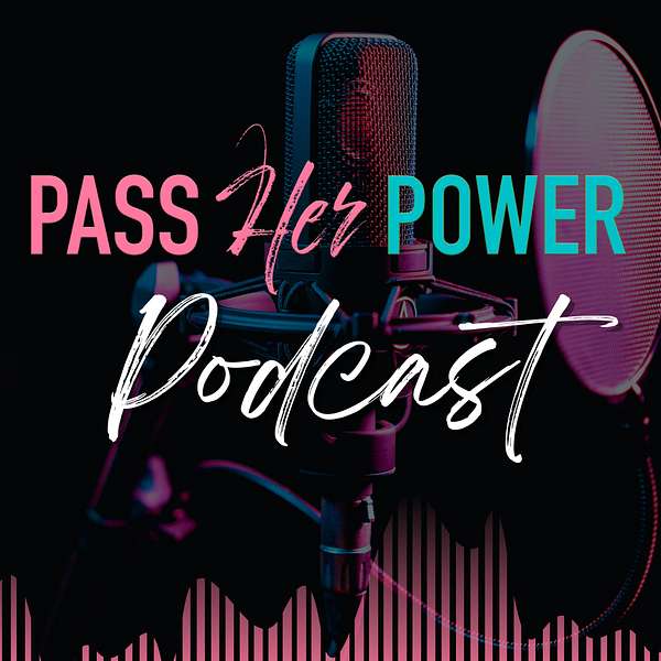 Pass Her Power Podcast Artwork Image