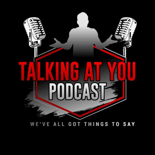 Talking At You Podcast Artwork Image