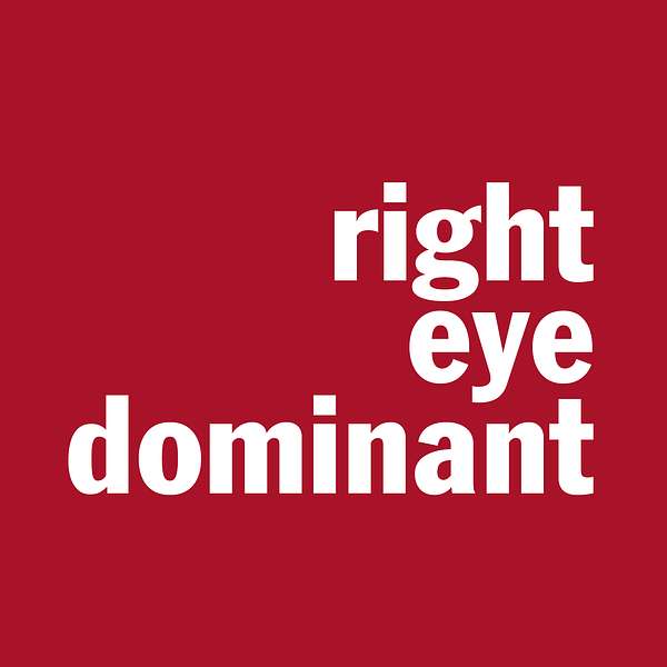 Right Eye Dominant Podcast Artwork Image