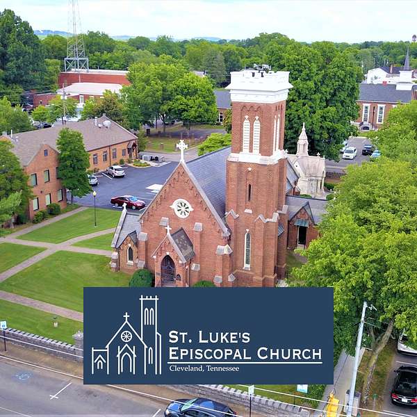 Faithful Echoes: Readings and Sermons from St. Luke's Episcopal Church | Cleveland, Tennessee Podcast Artwork Image