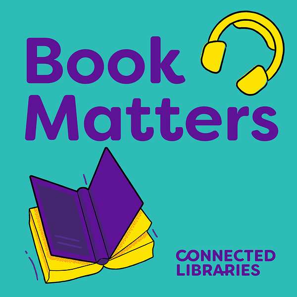 Connected Libraries Book Matters Podcast Podcast Artwork Image