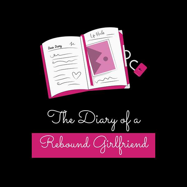 The Diary of a Rebound Girlfriend  Podcast Artwork Image