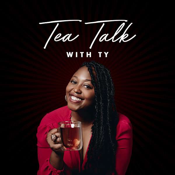 Tea Talk With Ty Podcast Artwork Image