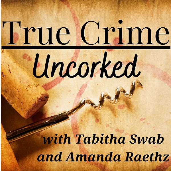 True Crime Uncorked Podcast Artwork Image