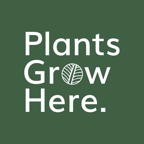 Plants Grow Here - Horticulture, Landscape Gardening & Ecology Podcast Artwork Image