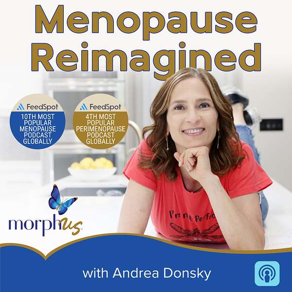 Menopause Reimagined with Andrea Donsky Podcast Artwork Image