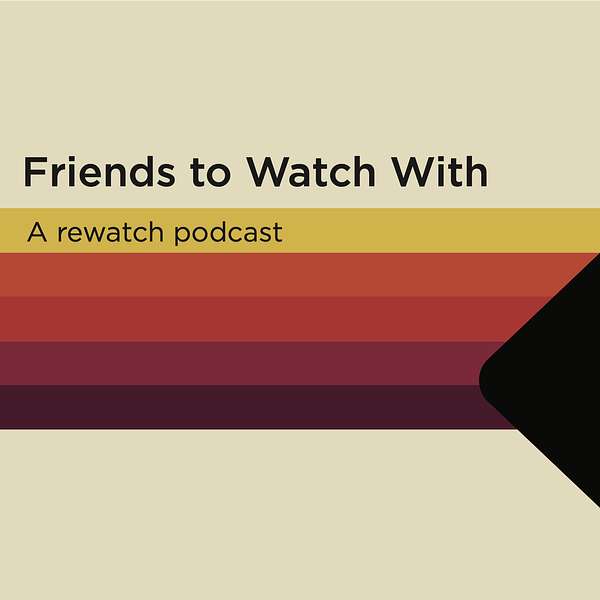 Friends to Watch With Podcast Artwork Image