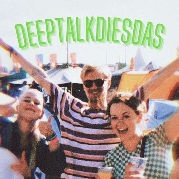 Deeptalkdiesdas's Podcast Podcast Artwork Image